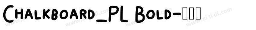 Chalkboard_PL Bold字体转换